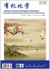 CHINESE JOURNAL OF ORGANIC CHEMISTRY