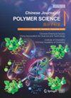 CHINESE JOURNAL OF POLYMER SCIENCE