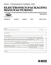 IEEE TRANSACTIONS ON ELECTRONICS PACKAGING MANUFACTURING