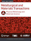 METALLURGICAL AND MATERIALS TRANSACTIONS A-PHYSICAL METALLURGY AND MATERIALS SCIENCE